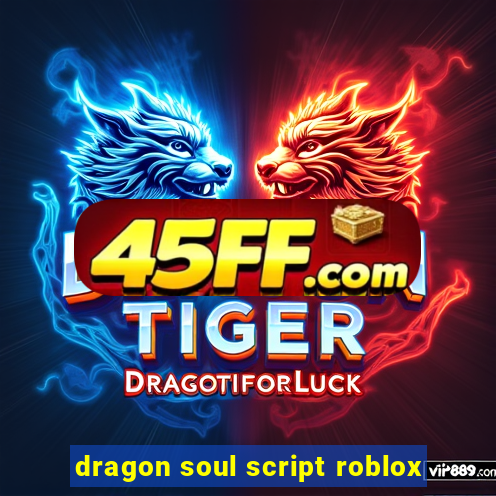 dragon soul script roblox